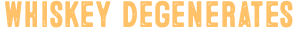 OG Whiskey Degenerates